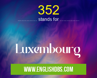 352 means Luxembourg 352