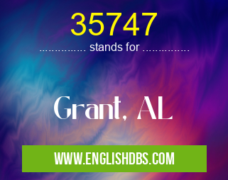 35747 means Grant, AL 35747