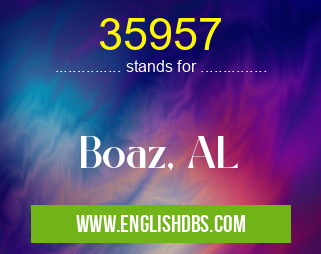 35957 means Boaz, AL 35957