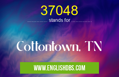 37048 means Cottontown, TN 37048