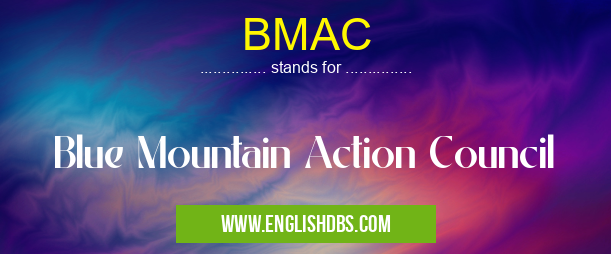 BMAC means Blue Mountain Action Council BMAC
