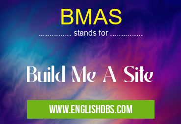 BMAS means Build Me A Site BMAS