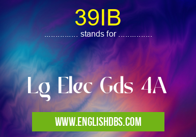 39IB means Lg Elec Gds 4A 39IB