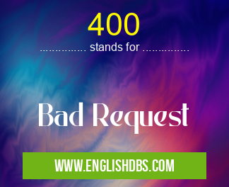 400 means Bad Request 400