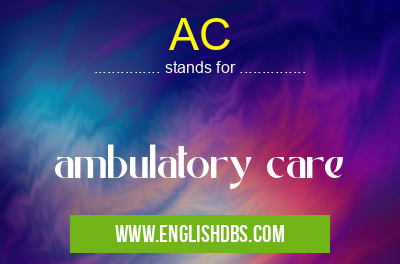 AC means ambulatory care AC