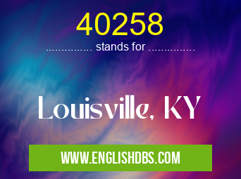 40258 means Louisville, KY 40258