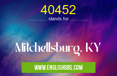 40452 means Mitchellsburg, KY 40452