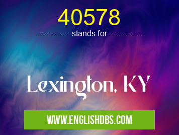 40578 means Lexington, KY 40578