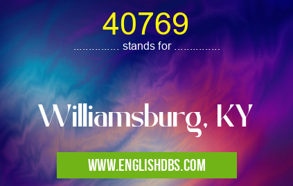40769 means Williamsburg, KY 40769