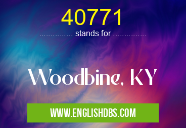 40771 means Woodbine, KY 40771