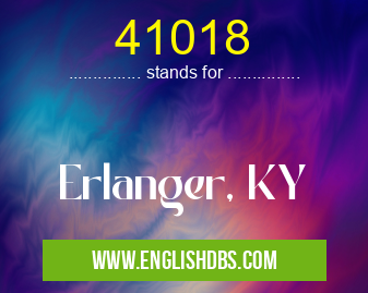 41018 means Erlanger, KY 41018