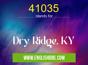 41035 means Dry Ridge, KY 41035