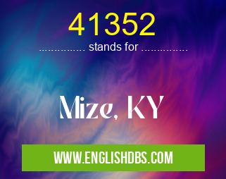 41352 means Mize, KY 41352