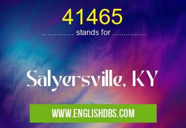 41465 means Salyersville, KY 41465
