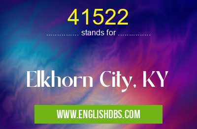 41522 means Elkhorn City, KY 41522