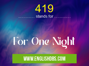 419 means For One Night 419