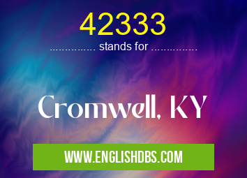 42333 means Cromwell, KY 42333