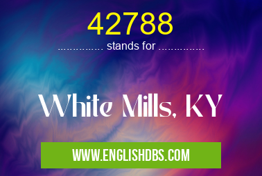 42788 means White Mills, KY 42788
