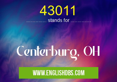 43011 means Centerburg, OH 43011