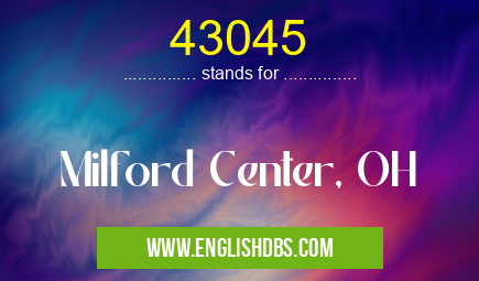 43045 means Milford Center, OH 43045