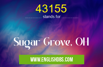 43155 means Sugar Grove, OH 43155