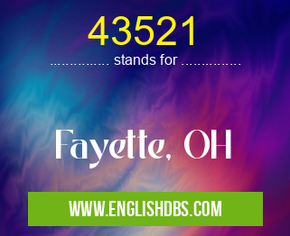43521 means Fayette, OH 43521