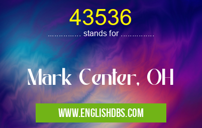 43536 means Mark Center, OH 43536