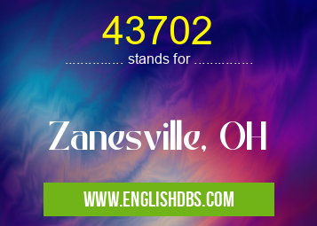 43702 means Zanesville, OH 43702