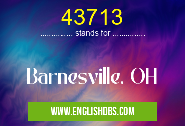 43713 means Barnesville, OH 43713