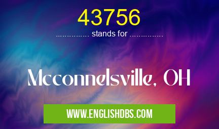 43756 means Mcconnelsville, OH 43756