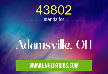 43802 means Adamsville, OH 43802