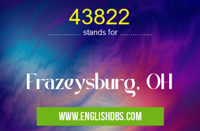 43822 means Frazeysburg, OH 43822