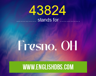 43824 means Fresno, OH 43824