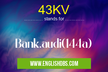 43KV means Bank.audi(144a) 43KV