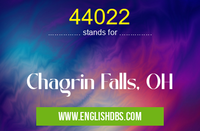 44022 means Chagrin Falls, OH 44022