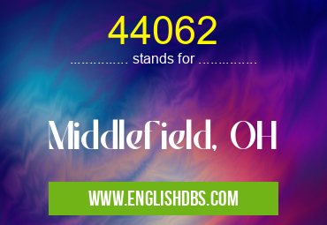 44062 means Middlefield, OH 44062