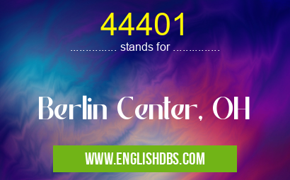 44401 means Berlin Center, OH 44401