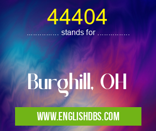 44404 means Burghill, OH 44404