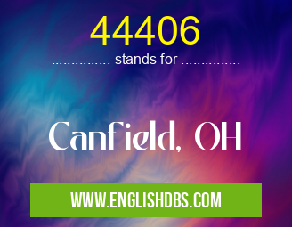 44406 means Canfield, OH 44406