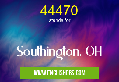 44470 means Southington, OH 44470