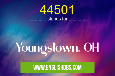 44501 means Youngstown, OH 44501