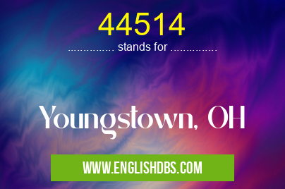 44514 means Youngstown, OH 44514