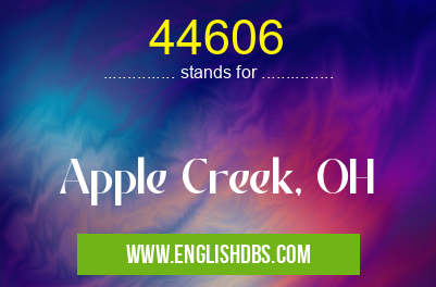 44606 means Apple Creek, OH 44606