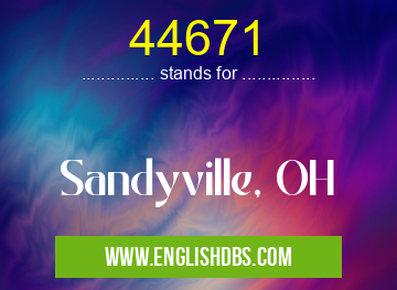 44671 means Sandyville, OH 44671