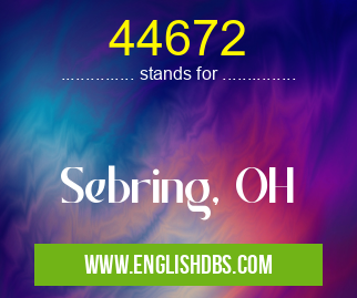 44672 means Sebring, OH 44672