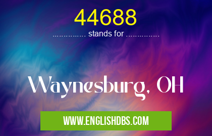 44688 means Waynesburg, OH 44688