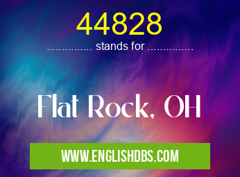 44828 means Flat Rock, OH 44828