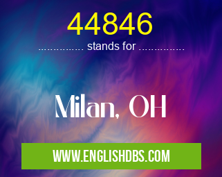 44846 means Milan, OH 44846