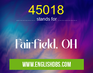 45018 means Fairfield, OH 45018