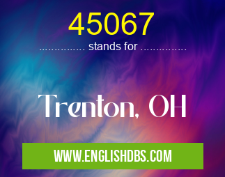 45067 means Trenton, OH 45067